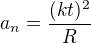 $a_n=\frac{(kt)^2}R$