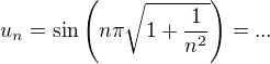 $u_n=\sin \( n \pi \sqrt {1+\frac 1{n^2}} \)=...$