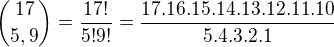 ${17\choose5,9}=\frac{17!}{5!9!}=\frac{17.16.15.14.13.12.11.10}{5.4.3.2.1}$