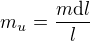 $m_u =\frac{m \mathrm{d}l}{l}$