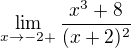 $\lim_{x\to-2+}\frac{x^3+8}{(x+2)^2}$