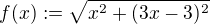 $f(x) := \sqrt{x^2 + (3x - 3)^2}$