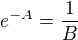 $e^{-A}=\frac 1B$