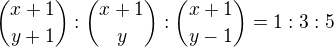 ${x+1 \choose y+1} : {x+1 \choose y} : {x+1 \choose y-1}=1 : 3 : 5$