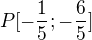 $P[-\frac{1}{5};-\frac{6}{5}]$