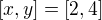 $[x, y] = [2, 4]$