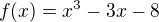 $f(x) = x^{3} - 3x -8$