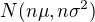 $N(n\mu ,n\sigma ^{2})$