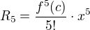 $R_{5}=\frac{f^{5}(c)}{5!}\cdot x^{5}$