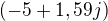 $(-5+1,59j)$