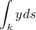 $\int_{k}^{}yds$