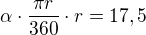 $\alpha\cdot\frac{\pi r}{360}\cdot r=17,5$