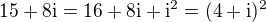 $15+8\mathrm{i}=16+8\mathrm{i}+\mathrm{i}^2=(4+\mathrm{i})^2$
