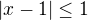 $|x-1|\leq1 $