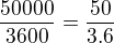 $\frac{50000}{3600}=\frac{50}{3.6}$