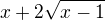 ${x+2\sqrt{x-1}}$