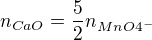 $n_{CaO}=\frac{5}{2}n_{MnO4^{-}}$