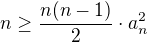 $n\ge \frac{n(n-1)}{2}\cdot a_n^2$