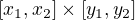 $[x_1,x_2]\times[y_1,y_2]$