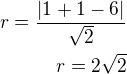 $r=\frac{|1+1-6|}{\sqrt 2}\\r=2\sqrt 2$
