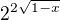 $2^{2\sqrt{1-x}}$