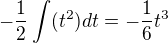 $-\frac{1}{2}\int(t^2)dt=-\frac{1}{6}t^3$