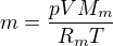 $m=\frac{pVM_m}{R_mT}$