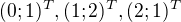 $(0;1)^T,(1;2)^T,(2;1)^T$