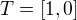 $T=[1,0]$