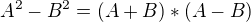 $A^2-B^2=(A+B)*(A-B) $