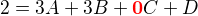 $2=3A+3B+{\color{red}\boldsymbol{0}}C+D$