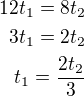 $12t_1=8t_2\\3t_1=2t_2\\t_1=\frac{2t_2}{3}$