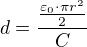 $d = \frac{\frac{\varepsilon _{0}\cdot \pi r^{2}}{2}}{C}$