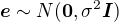 $\boldsymbol e \sim N(\boldsymbol 0, \sigma^2\boldsymbol I)$