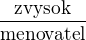 $\frac{\text{zvysok}}{\text{menovatel}}$