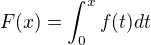 $F(x)=\int_0^x f(t)dt$