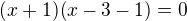 $(x+1) (x-3-1)=0$
