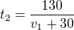 $t_2=\frac{130}{v_1+30}$