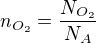 $n_{O_{2}}=\frac{N_{O_{2}}}{N_{A}}$