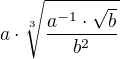 $a\cdot \sqrt[3]{\frac{a^{-1}\cdot\sqrt{b}}{b^{2}}}$