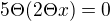 $5 \Theta (2\Theta x)=0$