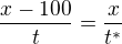 $\frac{x-100}{t}=\frac{x}{t^{*}}$