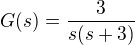 $G(s) = \frac{3}{s(s+3)}$