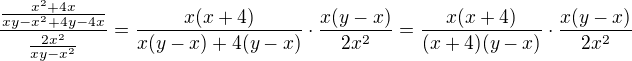 $\frac{\frac{x^2+4x}{xy-x^2+4y-4x}}{\frac{2x^2}{xy-x^2}}=\frac{x(x+4)}{x(y-x)+4(y-x)}\cdot\frac{x(y-x)}{2x^2}=\frac{x(x+4)}{(x+4)(y-x)}\cdot\frac{x(y-x)}{2x^2}$
