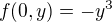 $f(0,y) =-y^3$