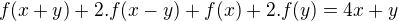 kopírovat do textarea $f(x + y) + 2.f(x- y) + f(x) + 2.f(y) = 4x + y$