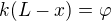 $k(L-x)=\varphi$