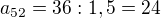 $a_{52}=36:1,5=24$