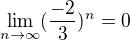 $\lim_{n\rightarrow\infty}(\frac{-2}{3})^n = 0 $