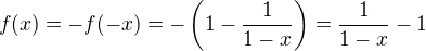 $f(x)=-f(-x) = -\(1-\frac{1}{1-x}\) =\frac{1}{1-x} -1$